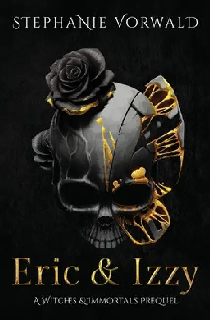 Eric & Izzy: A Witches & Immortals Prequel by Stephanie Vorwald