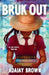 Bruk Out by Adajay Brown