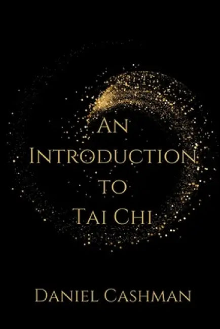An Introduction to Tai Chi by Daniel Cashman