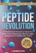 The Peptide Revolution: 20 Transformative Protocols to Unlock Your Body's Cellular Regeneration, Effortless Weight Management and Renewed Skin Vitalit by H. L. Nakamura Bsn