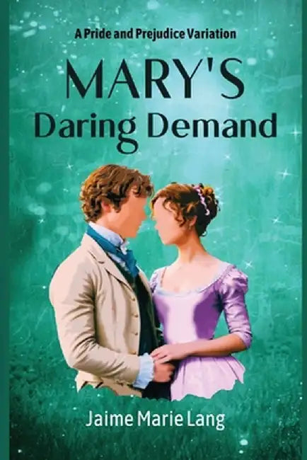 Mary's Daring Demand: A Pride and Prejudice Variation by Jaime Marie Lang
