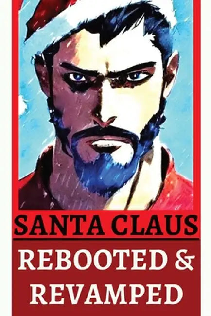 Santa Claus Rebooted & Revamped by Jeff Malphurs