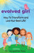 Evolved Girl: How to Transform and Live Your Best Life by Jacqueline Deas