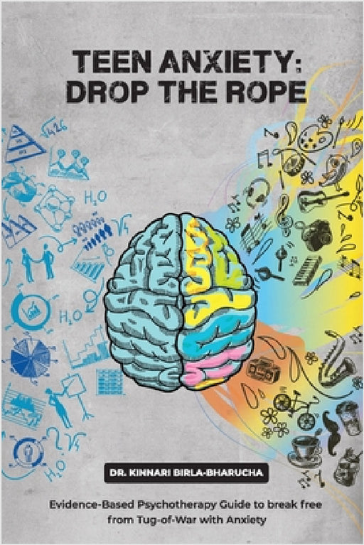 Teen Anxiety: Drop The Rope by Kinnari Birla Bharucha