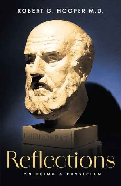 Reflections on Being a Physician by Robert G. Hooper