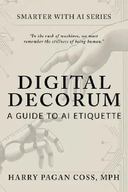 Digital Decorum: A Guide to AI Etiquette by Harry Pagan Coss
