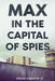 Max in the Capital of Spies: A Max Fredericks Story by Jr. Capone Steve
