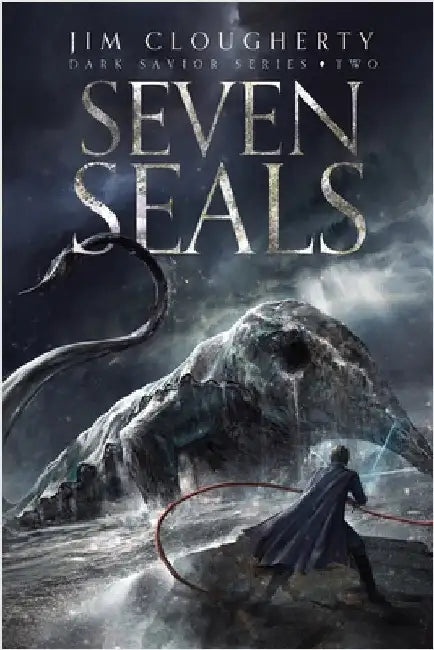 Seven Seals: Dark Savior Series, Book Two by Clougherty, Jim
