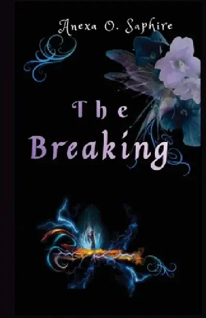The Breaking by Anexa O. Saphire