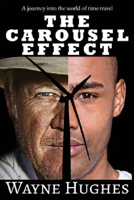 The Carousel Effect: A Time Travel Journey by Wayne Hughes