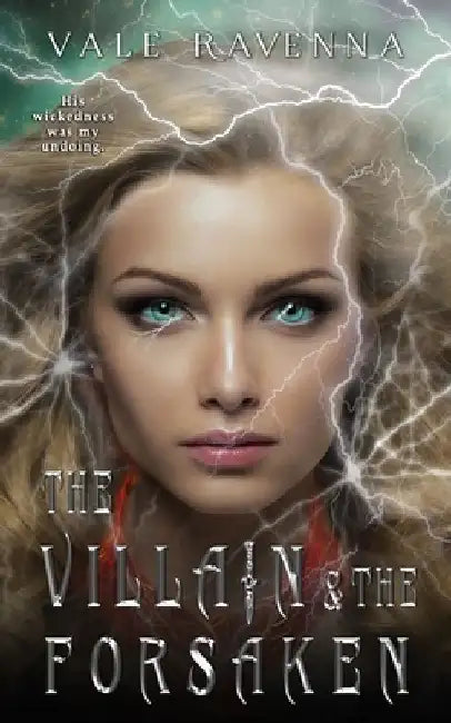 The Villain & the Forsaken: a gothic fantasy romance by Valentina