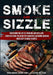 Smoke and Sizzle Mastering the Art of Smoking and Grilling - Complete How-To Guide For Flavorful Outdoor Cooking With Easy To Make Recipes by Brandee Jankoski
