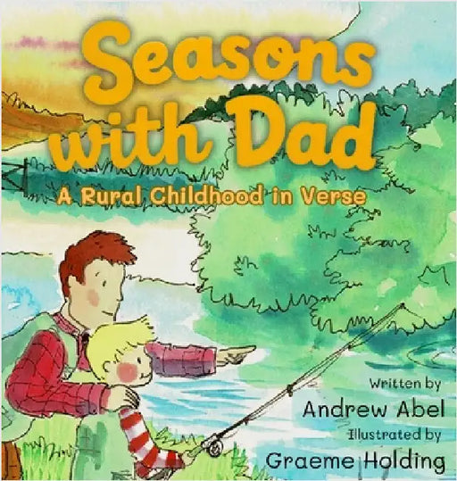 Seasons with Dad: A Rural Childhood in Verse by Andrew Robert Abel