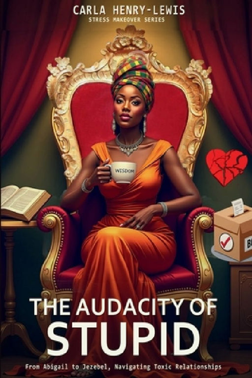 The Audacity of Stupid by Carla Henry-Lewis