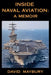 Inside Naval Aviation: A Memoir by David Maybury
