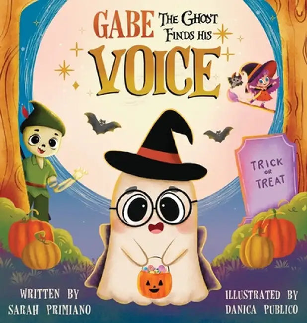 Gabe the Ghost Finds His Voice by Primiano, Sarah