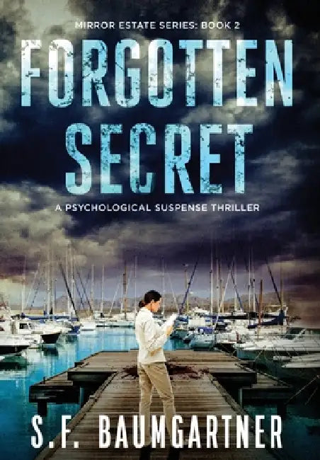 Forgotten Secret: A Psychological Suspense Thriller by S. F. Baumgartner