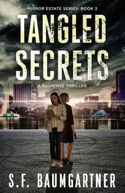 Tangled Secrets: A Suspense Thriller by S. F. Baumgartner