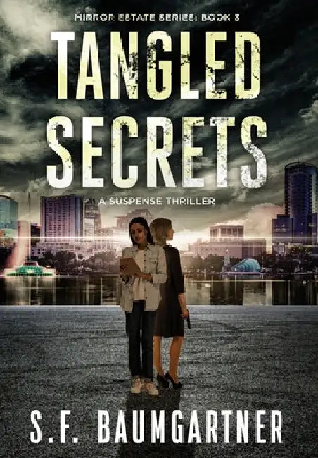 Tangled Secrets: A Suspense Thriller by S. F. Baumgartner