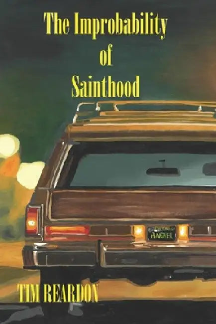 The Improbability of Sainthood by Tim Reardon