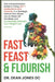 Fast, Feast & Flourish: The Comprehensive Guide to Using GLP-1 Medications and Peptides in a Strategic Format that Allows You to Wean Off the by Jonathan Keith