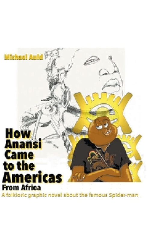 How Anansi Came to the Americas from Africa by Michael Auld