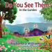 Do You See Them?: In the Garden by Sandra J. Williamson