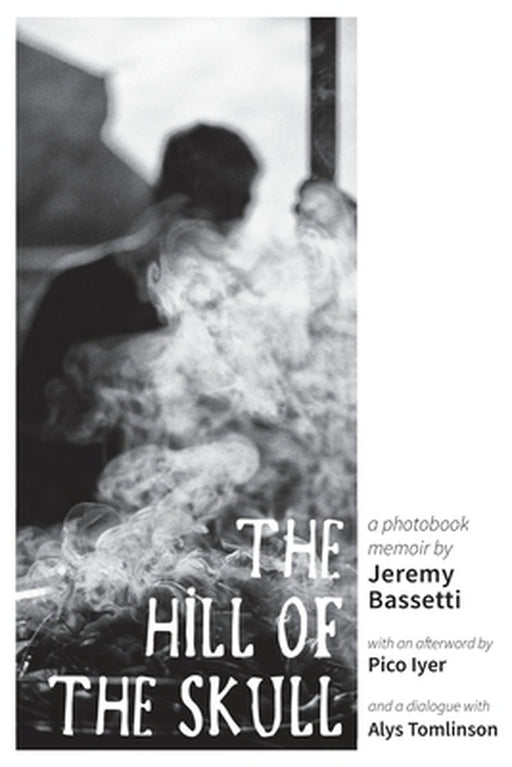 The Hill of the Skull by Jeremy Bassetti, Pico Iyer, Alys Tomlinson