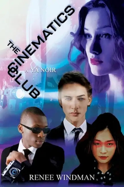 The Cinematics Club: A YA Noir by Renee Windman