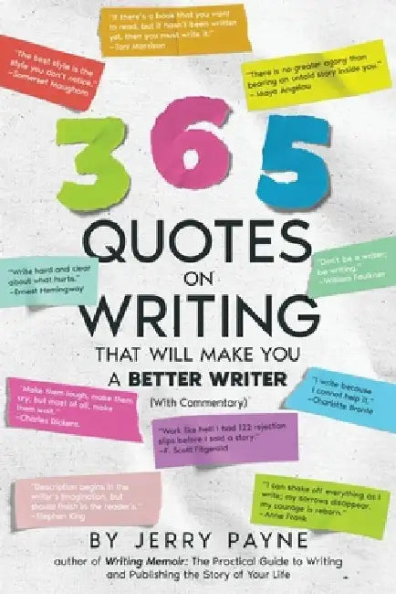 365 Quotes on Writing That Will Make You a Better Writer by Jerry Payne