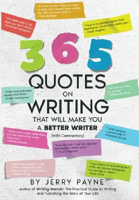 365 Quotes on Writing That Will Make You a Better Writer by Jerry Payne
