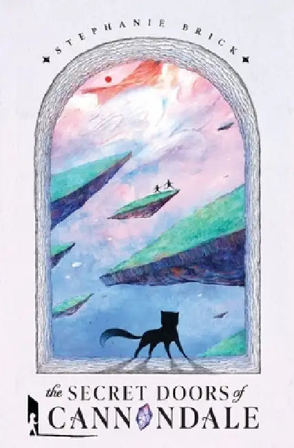 The Secret Doors of Cannondale: Book One of The Cannondale Chronicles (Middle-Grade Portal Fantasy) by Stephanie Brick