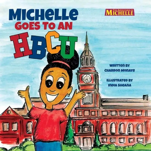 Michelle Goes To An HBCU by Charron Monaye