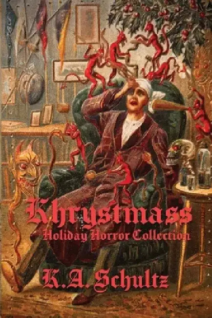 Khrystmass: Holiday Horror Collection by K. a. Schultz