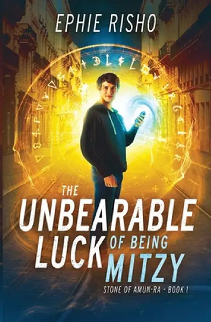 The Unbearable Luck of Being Mitzy: Fast-paced modern fantasy with humor, heart, and high-stakes adventure by Ephie Risho