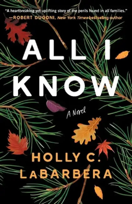 All I Know by Holly C. Labarbera