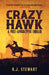 Crazy Hawk: A Post-Apocalyptic Thriller by R. J. Stewart