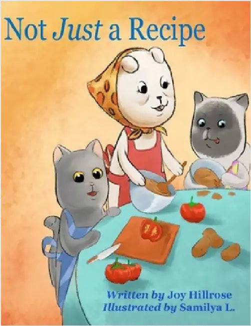 Not Just a Recipe by Hillrose, Joy