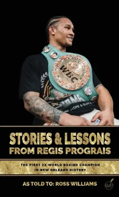 Stories & Lessons From Regis Prograis by Regis Prograis