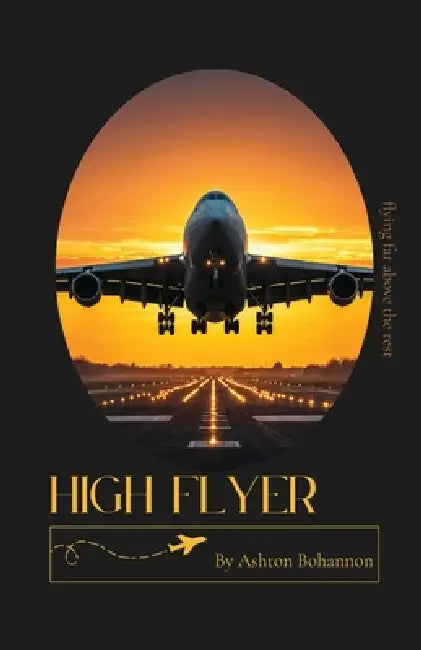 High Flyer by Ashton A. Bohannon