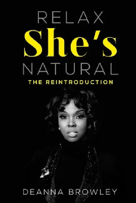 Relax She's Natural: The Reintroduction by Deanna Browley, Sophisticated Press
