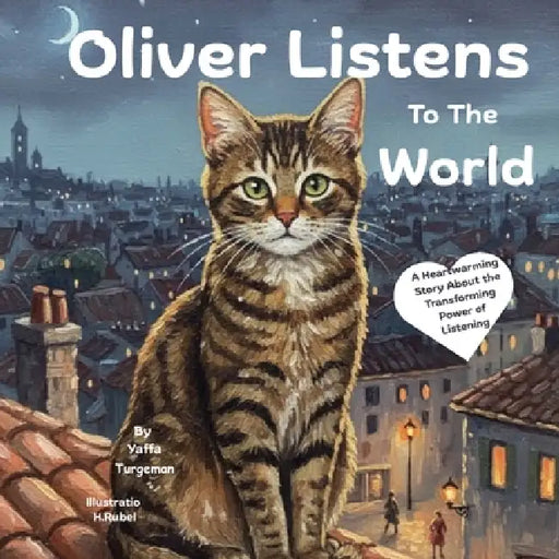 Oliver Listens To The World: A Story About The Power Of Listening by Yaffa Turgeman