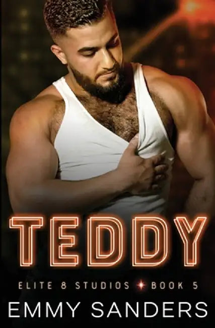 Teddy (Elite 8 Studios Book 5) by Sanders, Emmy
