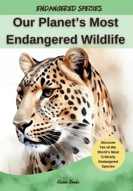 Our Planet's Most Endangered Wildlife by Kesem Books