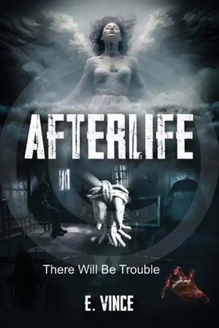 AfterLife: There Will Be Trouble (Book 1 of 3 Book Series), R-Rated Version by E. Vince