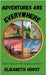 Adventures Are Everywhere: Short Stories for the Explorer at Heart by Horst, Elizabeth