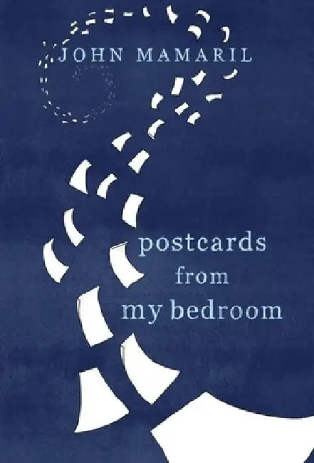 Postcards from My Bedroom by John Mamaril