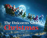 The Unicorns Save Christmas by Jana Arnold