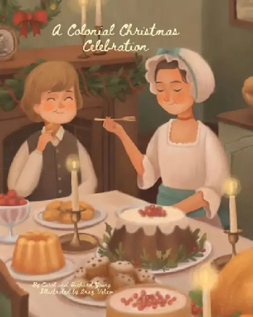 A Colonial Christmas Celebration by Carol Young