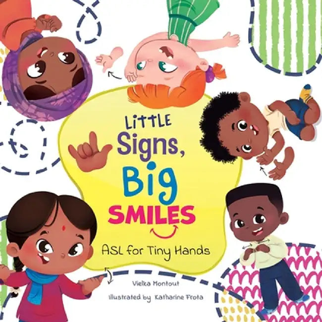 Little Signs, Big Smiles: ASL for Tiny Hands by Vielka L. Montout